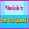 Video Guide for Candy Crush Saga  - Levels