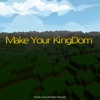 Make Your Kingdom