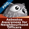 Asbestos Awareness for Neighbourhood Officers Pro