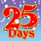 25 Days of Christmas is a fun, animated Advent Calendar that opens each day to a surprise animation to brighten each day as you countdown to Christmas