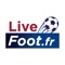 Livefoot, c’est l'application qui vous permet de suivre l’actualité du football