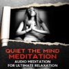 Quiet The Mind Audio Meditation: For Ultimate Relaxation!