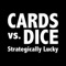 CARDS vs. DICE - Strategically Lucky (Ad Free Game)