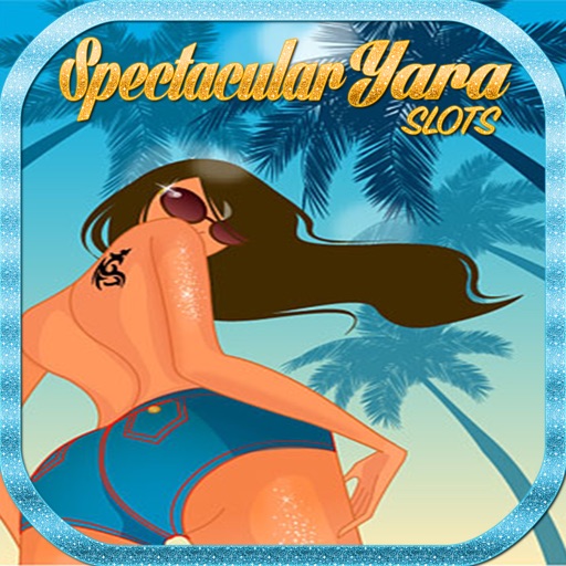 A Spectacular Yara Slots 777 Free