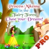 Princess Mikenna in the Fairy forest Pro - Chase your dreams