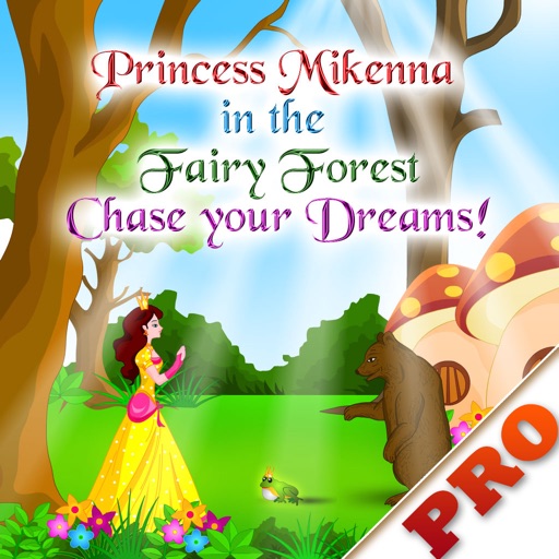 Princess Mikenna in the Fairy forest Pro - Chase your dreams iOS App