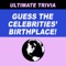 Ultimate Trivia - Guess The Celebrities Birthplace!
