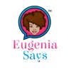 Eugenia Says