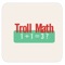 Troll Math is a funny game and a very simple puzzle game