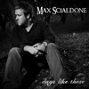 Max Scialdone Days Like These