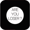 Are you loser?