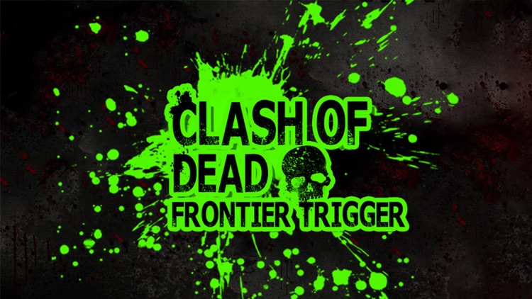 Clash of Dead Frontier Trigger