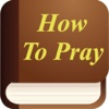 How To Pray. Prayer book