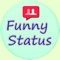 We have huge collection of the Funny Status , and you can set / share / Read / from different categories of the status ,