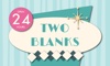 Two Blanks
