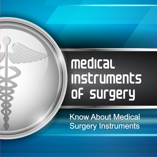 Medical Instruments of Surgery - Know About Medical Surgery Instruments