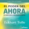 Audiolibro en español del best seller del New York Times, El Poder del Ahora de Eckhart Tolle