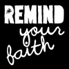 Remind your faith