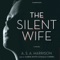 The Silent Wife (by A. S. A. Harrison)