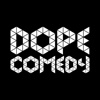 DopeComedy