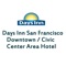 Connect now with Days Inn San Francisco Downtown/civic center area hotel that welcomes your business