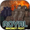 Royal Maginot Fight