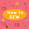 How to Sew - Step by Step Guide for Beginners