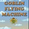 Goblin Flying Machine - Fly Fun