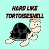 Hard Like Tortoiseshell
