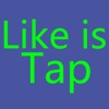 Like is Tap
