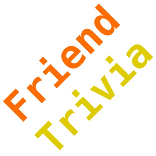 Friend Trivia