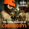 The Long Shadow of Chernobyl