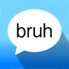 The Bruh App - Tap a Friend to Send a Bruh