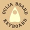 Why use boring old keyboards when you can use Ouija Board Keyboard