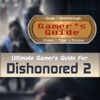 Gamer's Guide™ for Dishonored 2 - FAN GUIDE