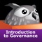 The Introduction to Governance course covers what is governance and the board's role in adhering to good corporate governance