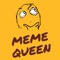 Meme Queen is a Universal App