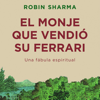 El Monje que Vendió su Ferrari - Robin S. Sharma - Libro Movil