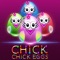 Chick Chick Eggs