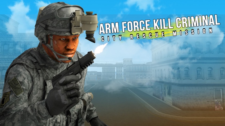 Arm Force kill Criminal - City Rescue Mission