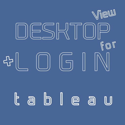 DESKTOP VIEW + LOGIN for tableau