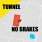 Into The Tunnel : NO BRAKES