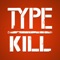 Type Kill