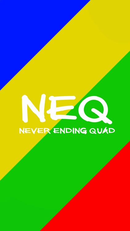 NEQ - Never Ending Quad