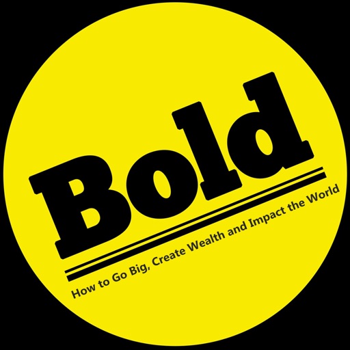 Quick Wisdom from Bold-Create Wealth Impact World