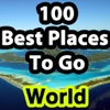 100 Best Places To Go - World