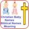 Christian Baby Names Biblical Names And Meaning App will help you find the perfect christian name for your newborn baby boy or baby girl