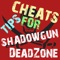 Cheats Tips For SHADOWGUN DeadZone