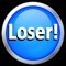 - Want to tell someone they're a loser but don't wanna do it in your own voice