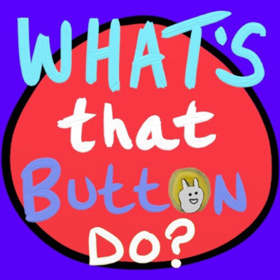 What's That Button Do?